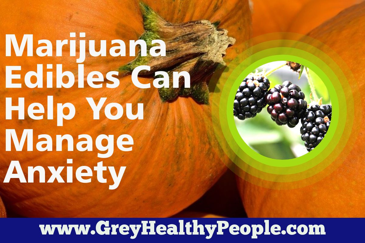 Marijuana Edibles Can Help You Manage Anxiety