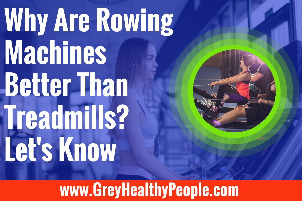 Are Rowing Machines Better Than Treadmills