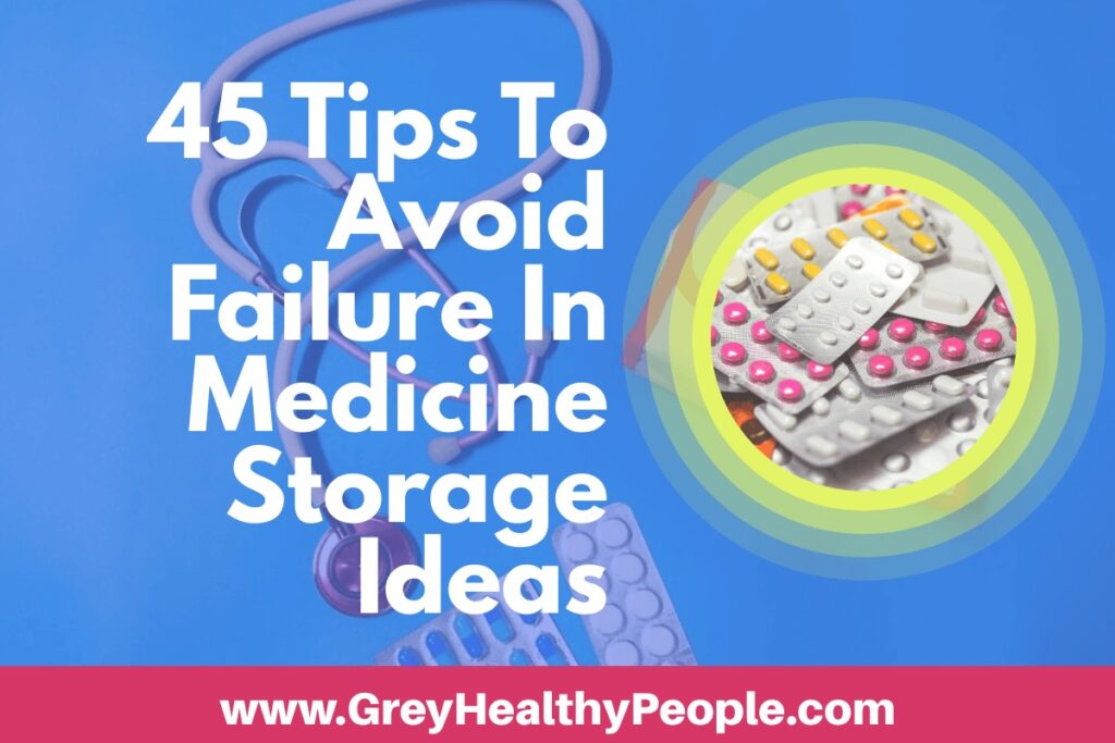 Different medicine storage ideas for home, apartments, offices, doctors, hospitals and school