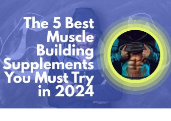 5 best muscle building supplements for men